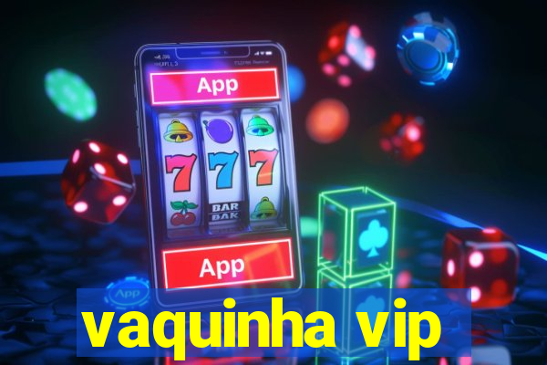 vaquinha vip